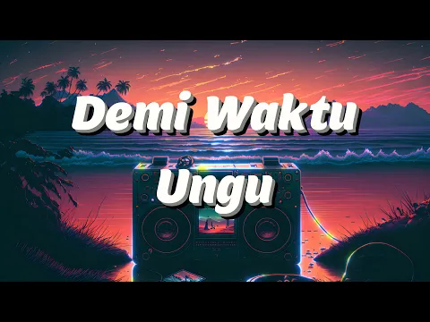 Download MP3 Demi Waktu - Ungu (Lyrics)