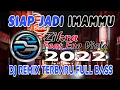 Download Lagu DJ SIAP JADI IMAMMU | ZIKRA \u0026 ENO VIOLA | FULL BASS REMIX TERBARU VIRAL TIK TOK