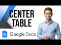 How to Center a Table in Google Docs - Table Alignment Settings