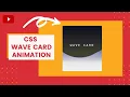 CSS Wave Card Animation Tutorial Creative HTML and CSS