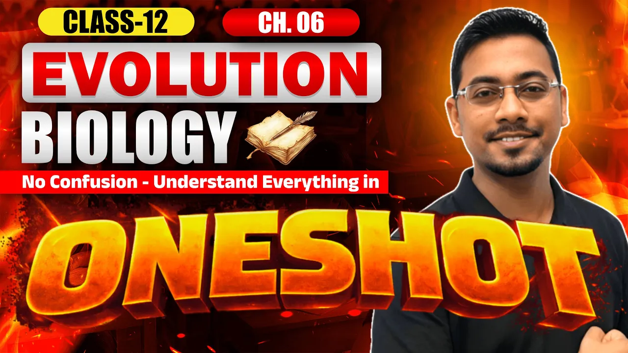 Evolution One Shot | Class 12 Biology Chapter 6 Full Explanation | NCERT + Board + NEET