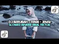 Download Lagu DJ BERUBAH TENXI JEMSI SLOWED REVERB VIRAL TIKTOK JEDAG JEDUG TERBARU 2025