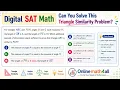 Digital SAT Math Can You Solve This Triangle Similarity Problem