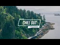 Download Lagu Chill Out Music Mix 🌷 Best Chill Trap, Indie, Deep House ♫