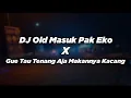 Download Lagu Dj Old Masuk Pak Eko X Gue Tau Tenang Aja Makannya Kacang || Viral Tiktok 🎶 Terbaru - DJ SANTUY