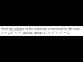 Calculus 3 - Volume of a Surface Enclose by Cone and Sphere Spherical Coordinates