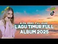 Download Lagu KUMPULAN LAGU TIMUR TERBARU 2025 FULL ALBUM SLOW REMIX | LAGU AMBON TERBARU FULL ALBUM