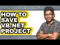 How to Save Vb net Project full Guide