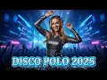 Lagu Disco Polo Mix 2025 🔥 Najlepsze Hity | 1 Godzina Nowości