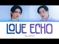 Download Lagu WILLIAM, EST Love Echo Lyrics (Color Coded)