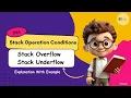 Stack Operation Conditions Stack Overflow Stack Underflow Data Structure DSA