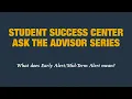Student Success Center Ask the Advisor Series What is early - term alert