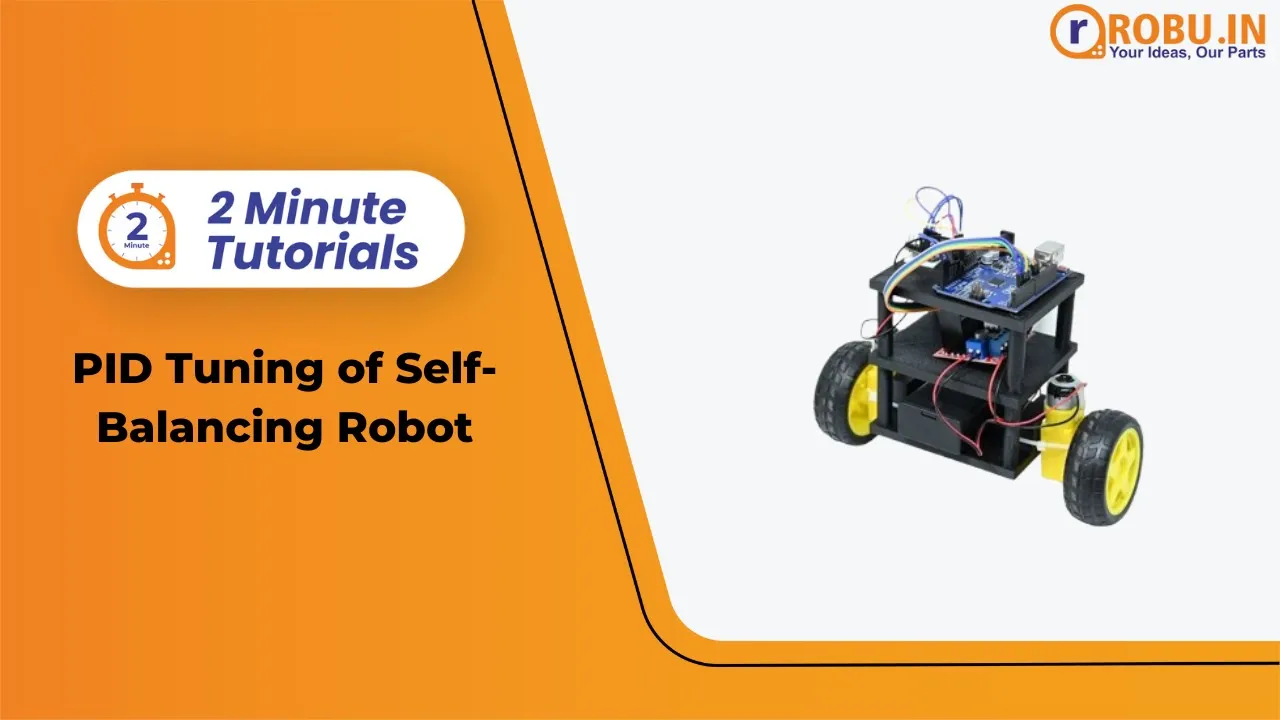PID Tuning for Self-Balancing Robot Explained | Robu’s Two Minute Tutorials | Robu.in