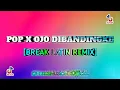 Download Lagu POP x OJO DIBANDINGKE - [BreakLatin Remix] - | Roxas Music Mix Official
