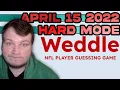 Weddle HARD MODE The NFL Player Guessing Game - April 15 2022