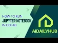 How to Run a Jupyter Notebook in Google Colab Step-by-Step Tutorial