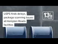 USPS finds delays and package scanning issues at Hampton Roads facilities