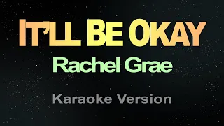 IT'LL BE OKAY - Rachel Grae (Karaoke)