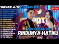 Download Lagu SIMPATIK MUSIC FULL ALBUM TERBARU 202 5 || RINDUNYA HATIKU - BAHTERA CINTA -ANDAI TAK BERPISAH