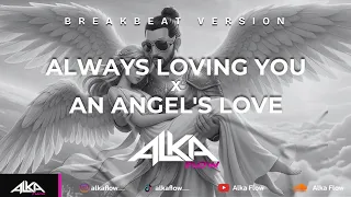 always loving you x an angels love breaks remix auto terbang