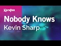 Lagu Nobody Knows - Kevin Sharp | Karaoke Version | KaraFun