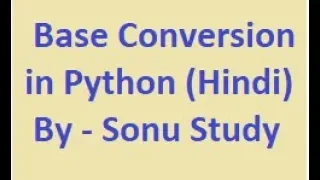 Base Conversion in Python in Hindi - Sonu Study