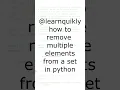 How Do We Remove Multiple Elements from a Set in Python