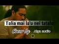 Lagu Talia Mai Laʻu Nei Tatalo | Samoan Gospel Cover (Suliveta Kurene Original)