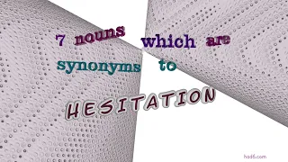 hesitation - 7 nouns which mean hesitation sentence examples