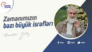 Zamanımızın bazı büyük israfları