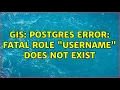 GIS Postgres error fatal role username does not exist 2 Solutions
