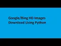 Python Selenium Bing And Google High Quality Images Download