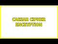 Caesar cipher encryption 2 Solutions