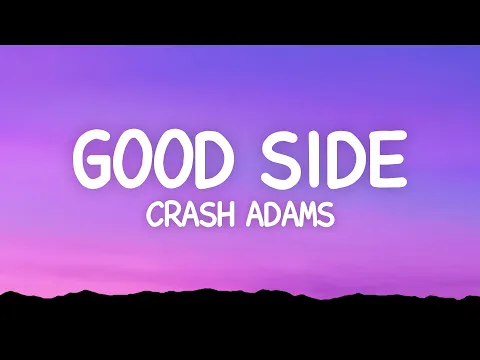 Download MP3 Crash Adams - Good Side (Lyrics)