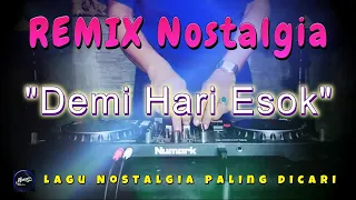 Download LAGU NOSTALGIA PALING DICARI - REMIX NOSTALGIA - DEMI HARI ESOK MP3
