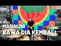 Download Lagu MAHALINI - Bawa Dia Kembali (Drum Cam