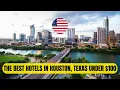 The BEST Hotels in HOUSTON Texas under 100