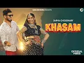 Lagu KHASAM (Official Video) Sapna Choudhary | Mahi Gaur | Ruchika Jangid | New Haryanvi Song 2026