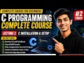 C Installation and Setup l Lecture 2 l C Programming Complete Tutorial