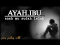 Lagu puisi sedih - AYAH,IBU anak mu sudah lelah 😢