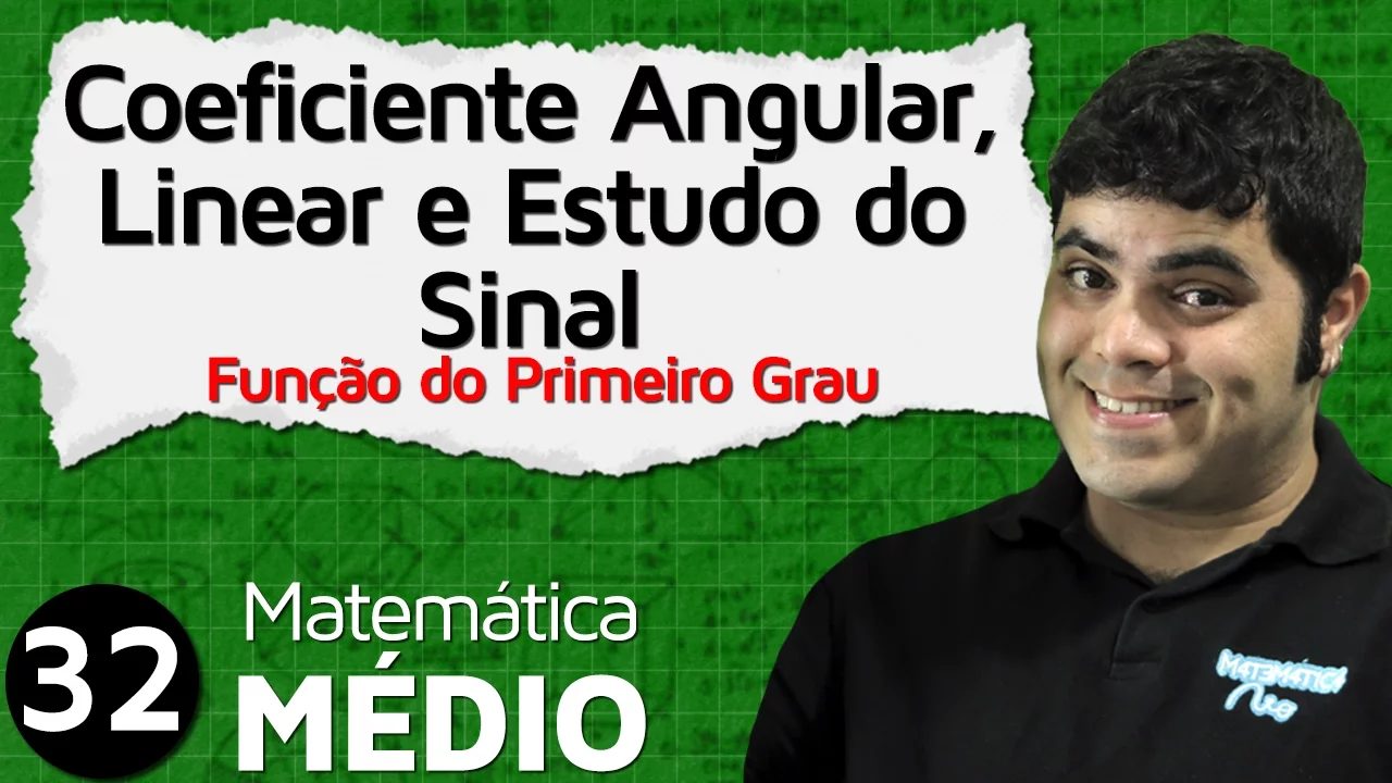 Coeficiente Angular, Linear e Estudo do Sinal da Função Afim (Aula 5 de 6) | MEM #32
