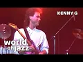 Download Lagu Kenny G - Tribeca - Live 12 July 1987 • World of Jazz