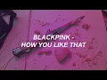 Download Lagu BLACKPINK - 'How You Like That' Easy Lyrics