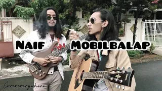 Download Naif - Mobil Balap - Cover Everywhere MP3