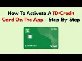 How To Activate A TD Credit Card On The App - Step-By-Step