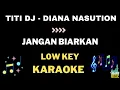 Download Lagu Titi DJ feat Diana Nasution - Jangan Biarkan - Low key Karaoke