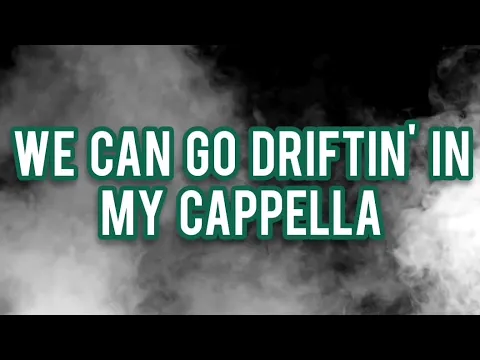 Download MP3 1BUCK80 - Driftin' in my cappella [LYRIC VIDEO]