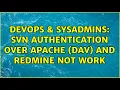 DevOps SysAdmins SVN Authentication over Apache DAV and Redmine not work