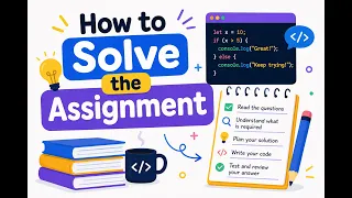 How to Solve the Assignment