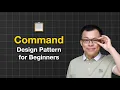 Command Design Pattern Easy Guide for Beginners